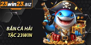 Bắn Cá Hải Tặc 23WIN