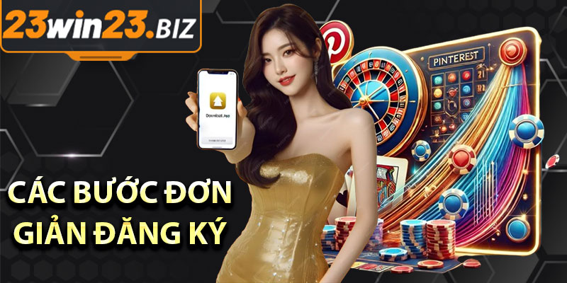 Các bước đơn giản đăng ký tài khoản tại 23win