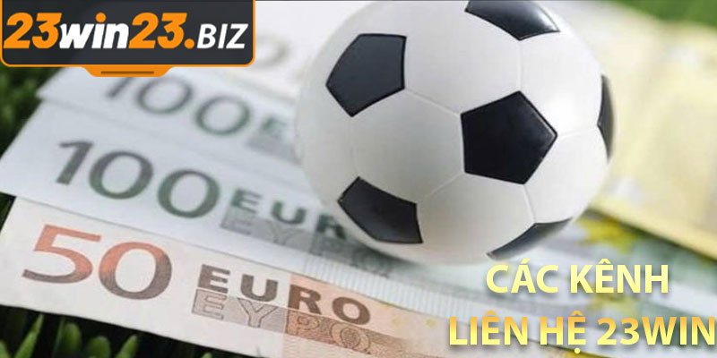 Các kênh liên hệ 23win phổ biến bạn nên biết