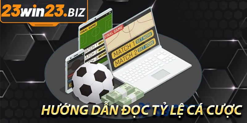 Hướng Dẫn Đọc Tỷ Lệ Cá Cược