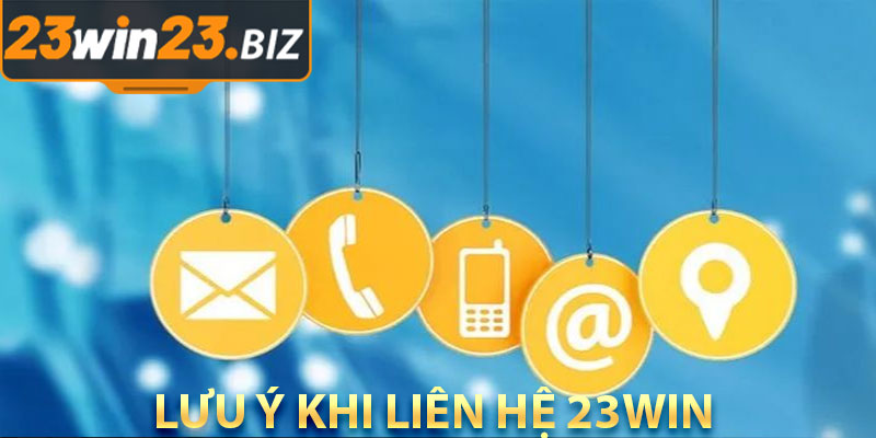 Lưu ý khi liên hệ 23win để tránh rủi ro