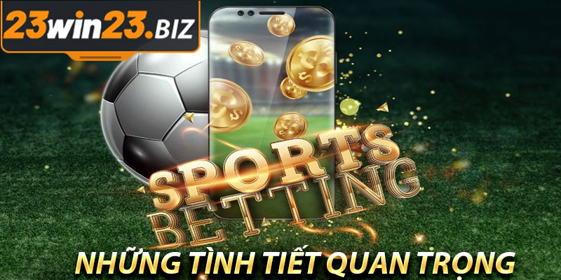 Những Tình Tiết Quan Trọng Ảnh Hưởng Đến Kèo Bóng Đá