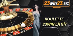 Roulette 23WIN là gì?