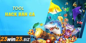 Tool Hack Bắn Cá Là Gì?
